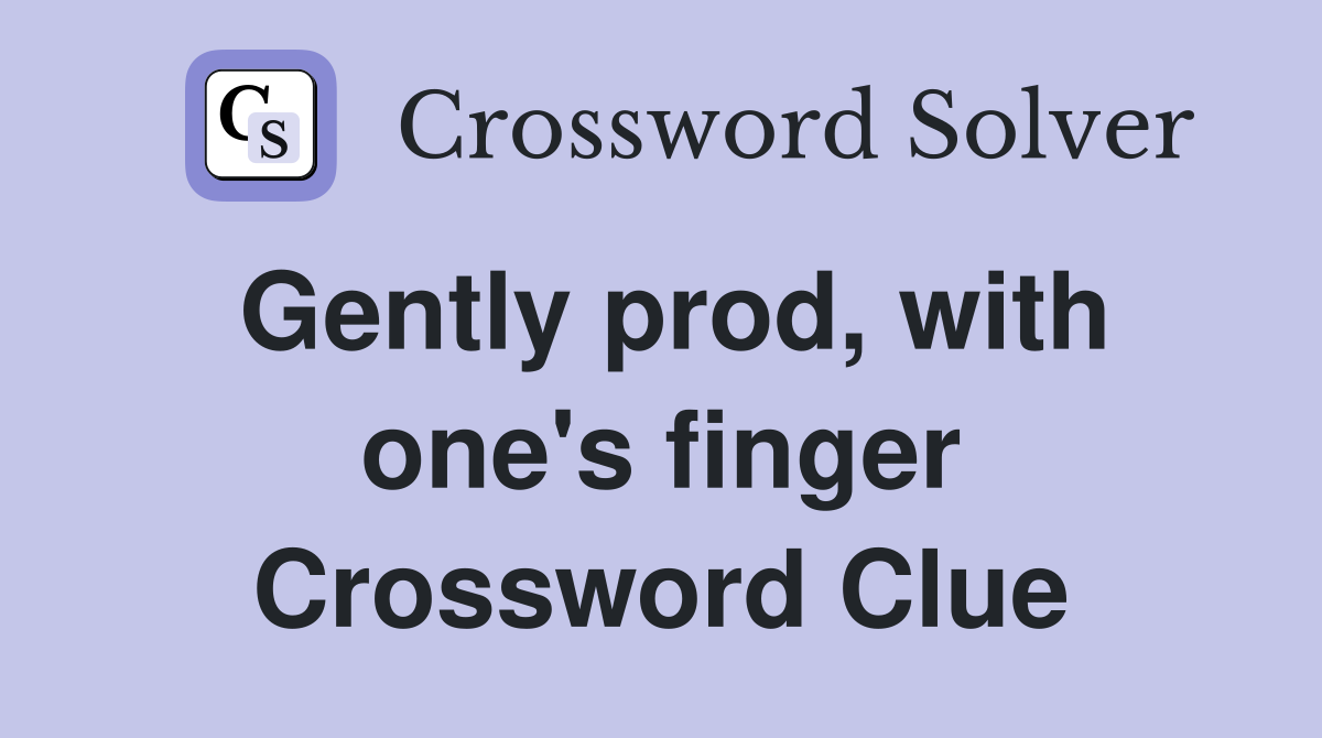 Gently prod, with one's finger Crossword Clue