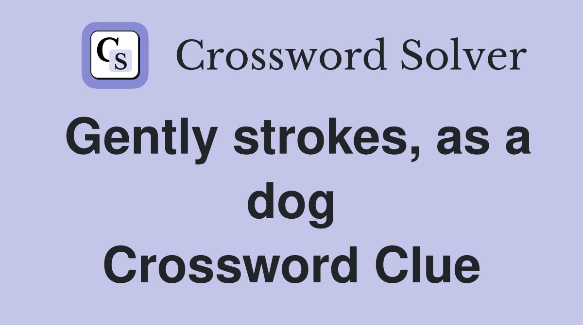Gently strokes, as a dog Crossword Clue