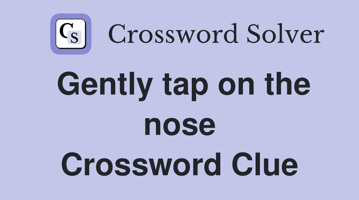 Gently tap on the nose Crossword Clue