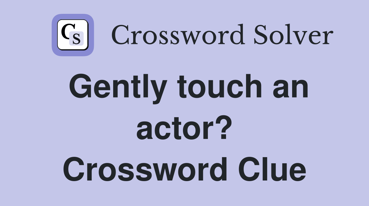 Gently touch an actor? Crossword Clue