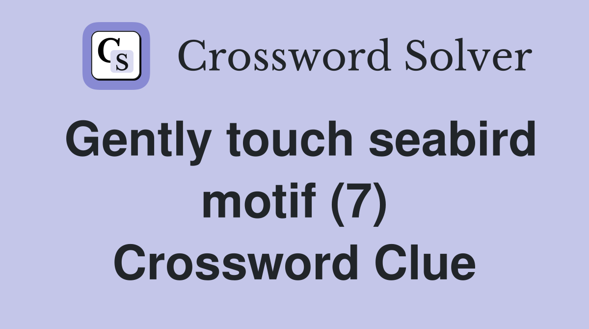 Gently touch seabird motif (7) Crossword Clue