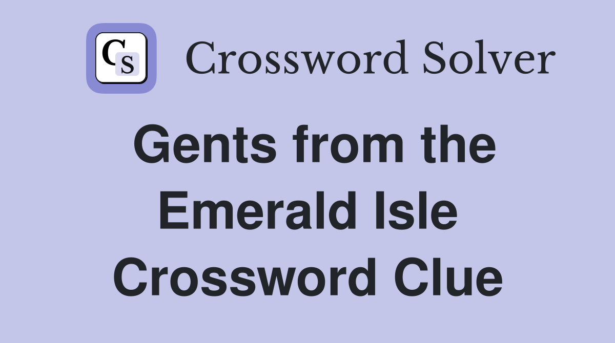 Gents from the Emerald Isle Crossword Clue