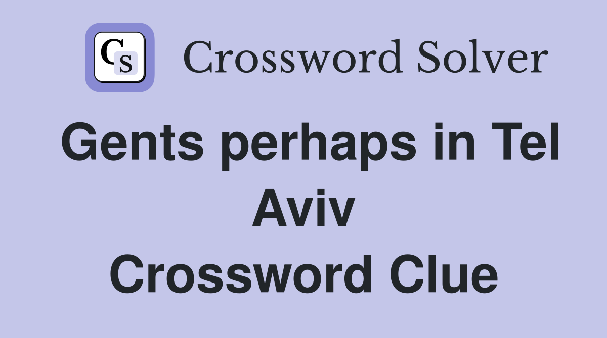Gents perhaps in Tel Aviv Crossword Clue