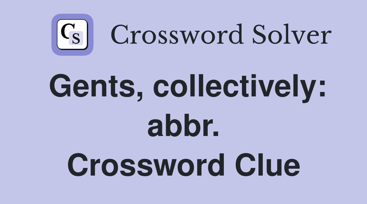 Gents, collectively: abbr. Crossword Clue