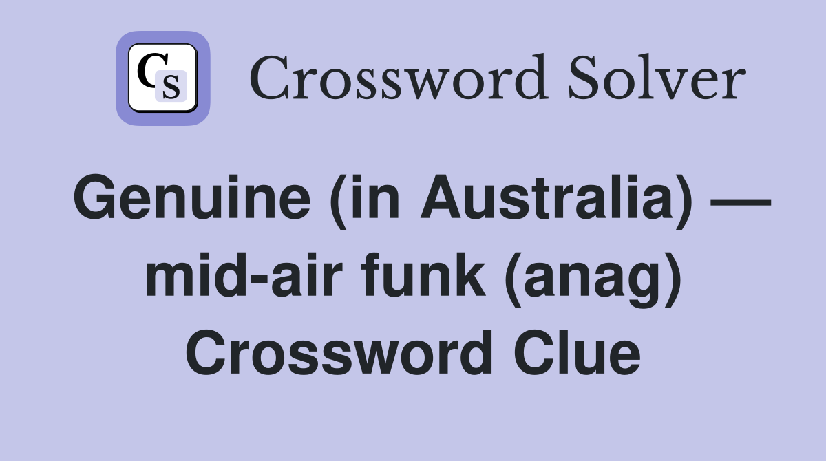 Genuine (in Australia) — mid-air funk (anag) Crossword Clue