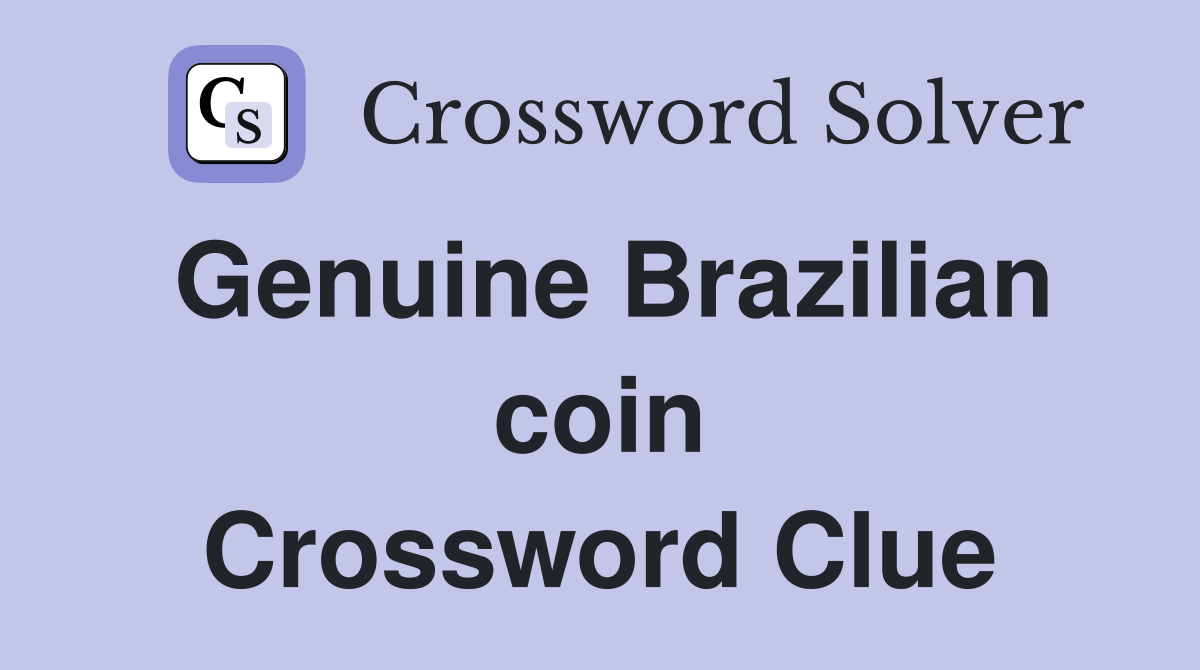 Genuine Brazilian coin Crossword Clue