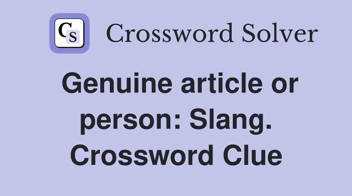 Genuine article or person: Slang. Crossword Clue