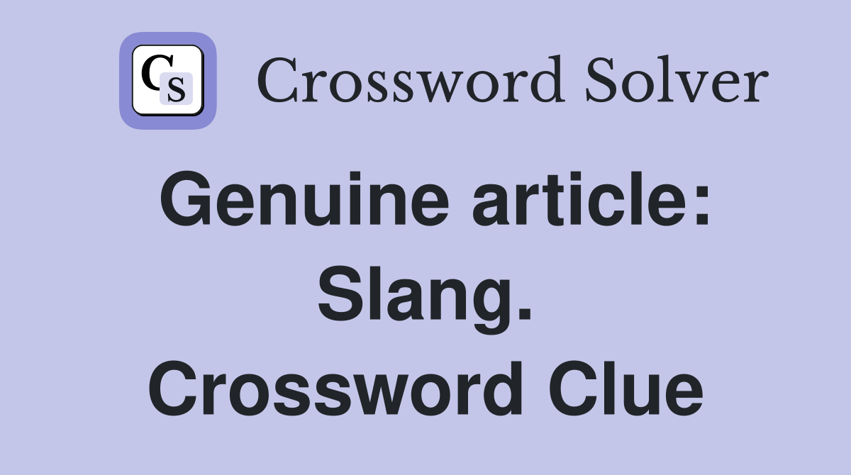 Genuine article: Slang. Crossword Clue