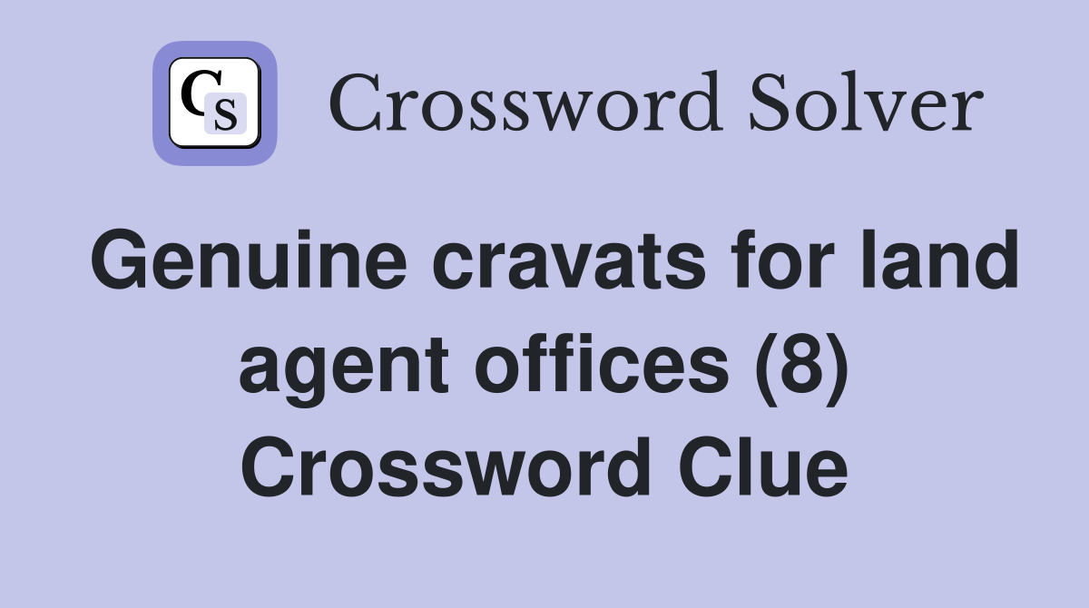 Genuine cravats for land agent offices (8) Crossword Clue