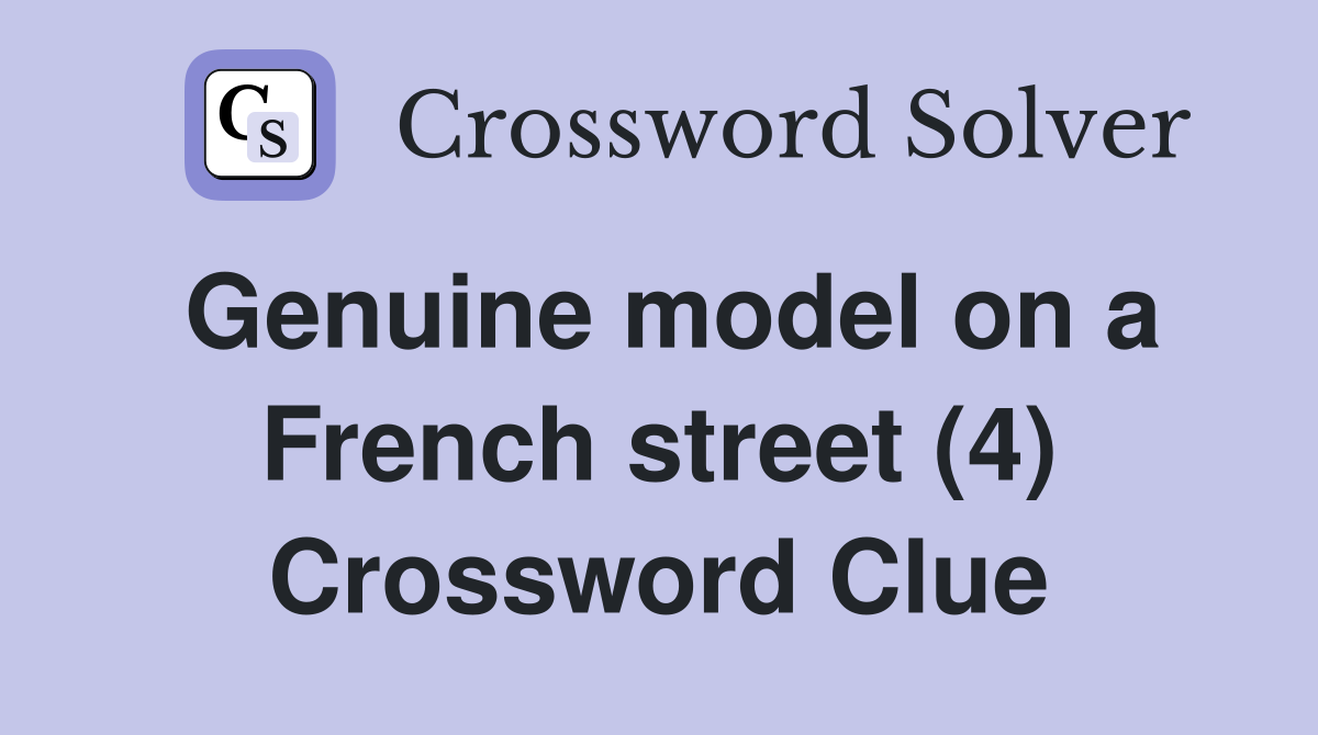Genuine model on a French street (4) Crossword Clue