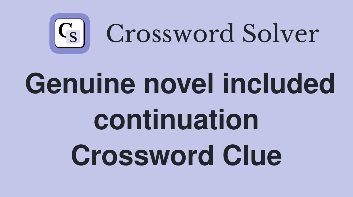 Genuine novel included continuation Crossword Clue