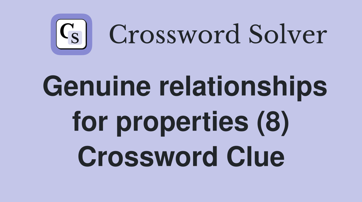 Genuine relationships for properties (8) Crossword Clue