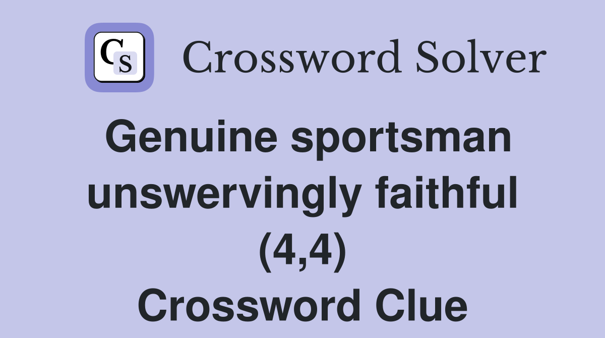 Genuine sportsman unswervingly faithful (4,4) Crossword Clue