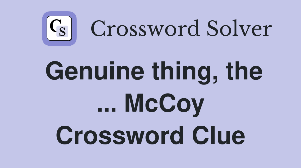 Genuine thing, the ... McCoy Crossword Clue