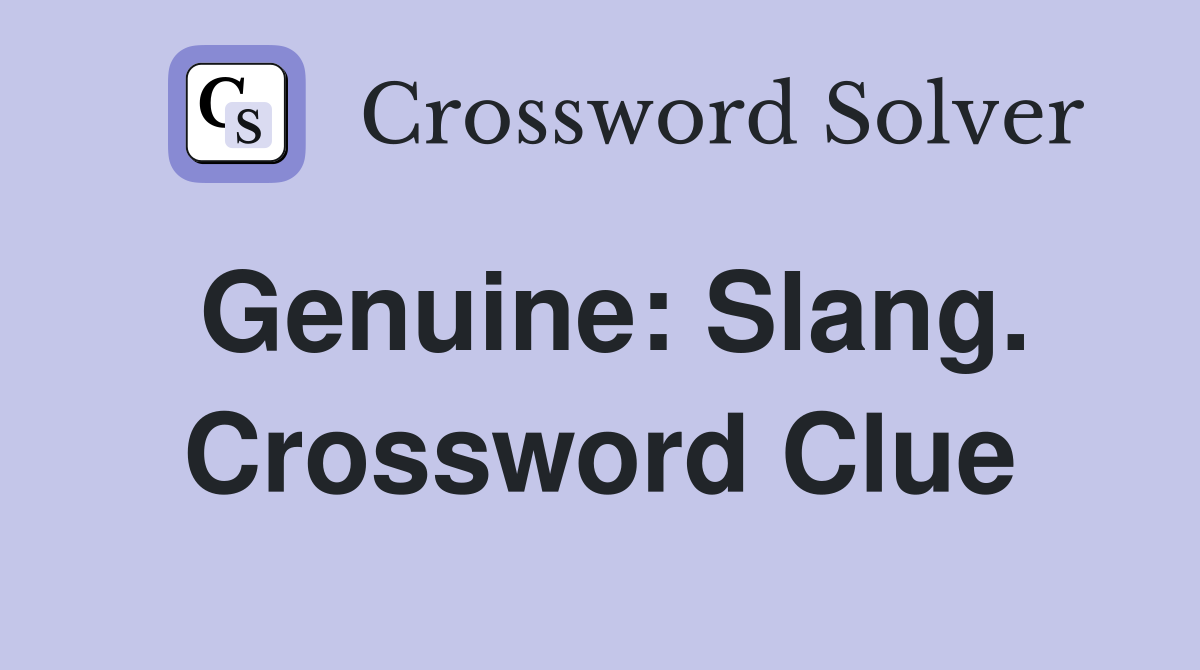 Genuine: Slang. Crossword Clue