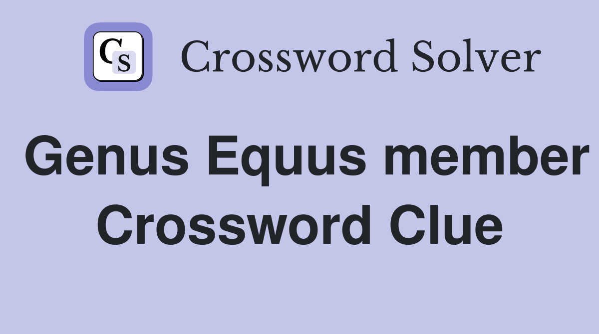 Genus Equus member Crossword Clue
