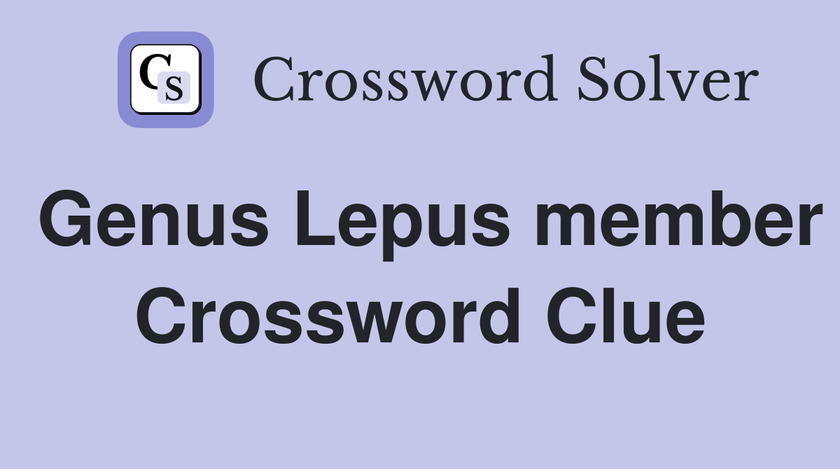 Genus Lepus member Crossword Clue