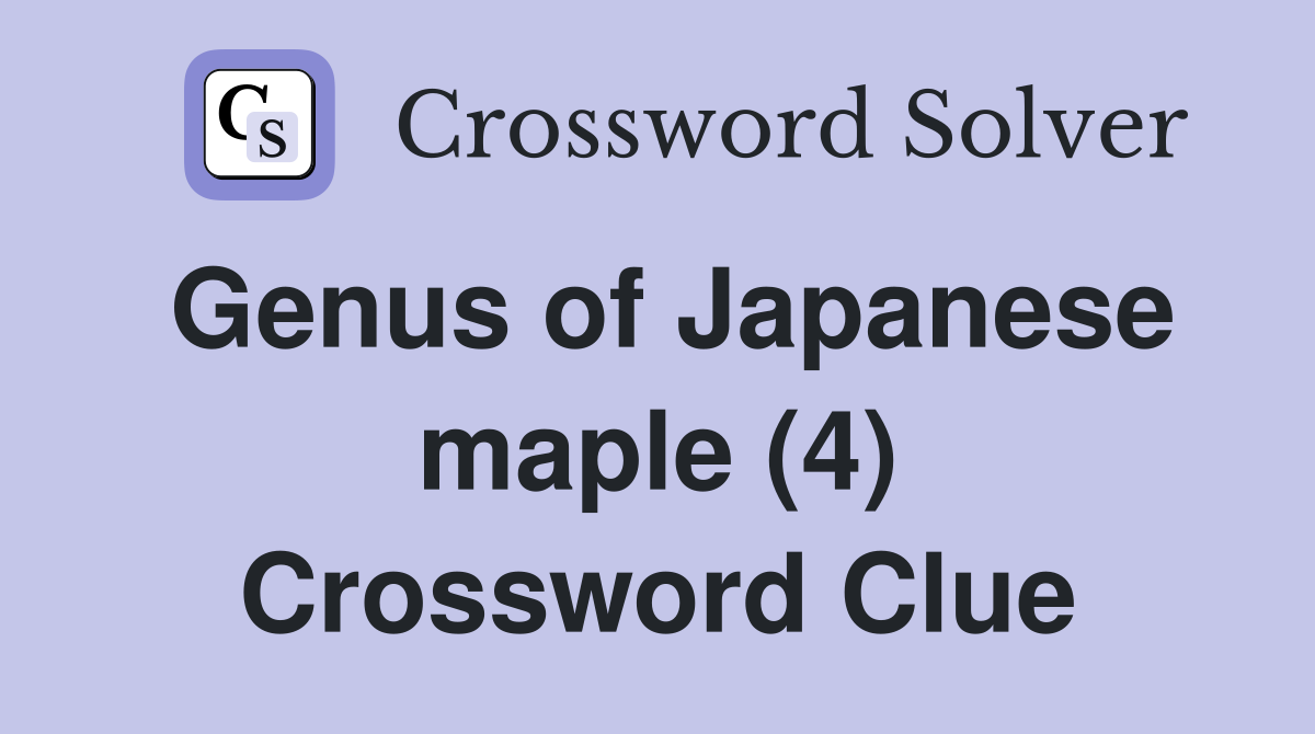 Genus of Japanese maple (4) Crossword Clue