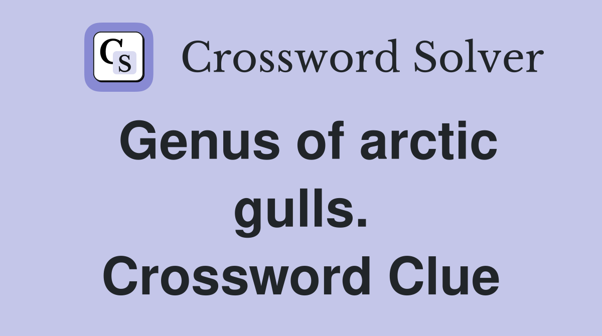 Genus of arctic gulls. Crossword Clue