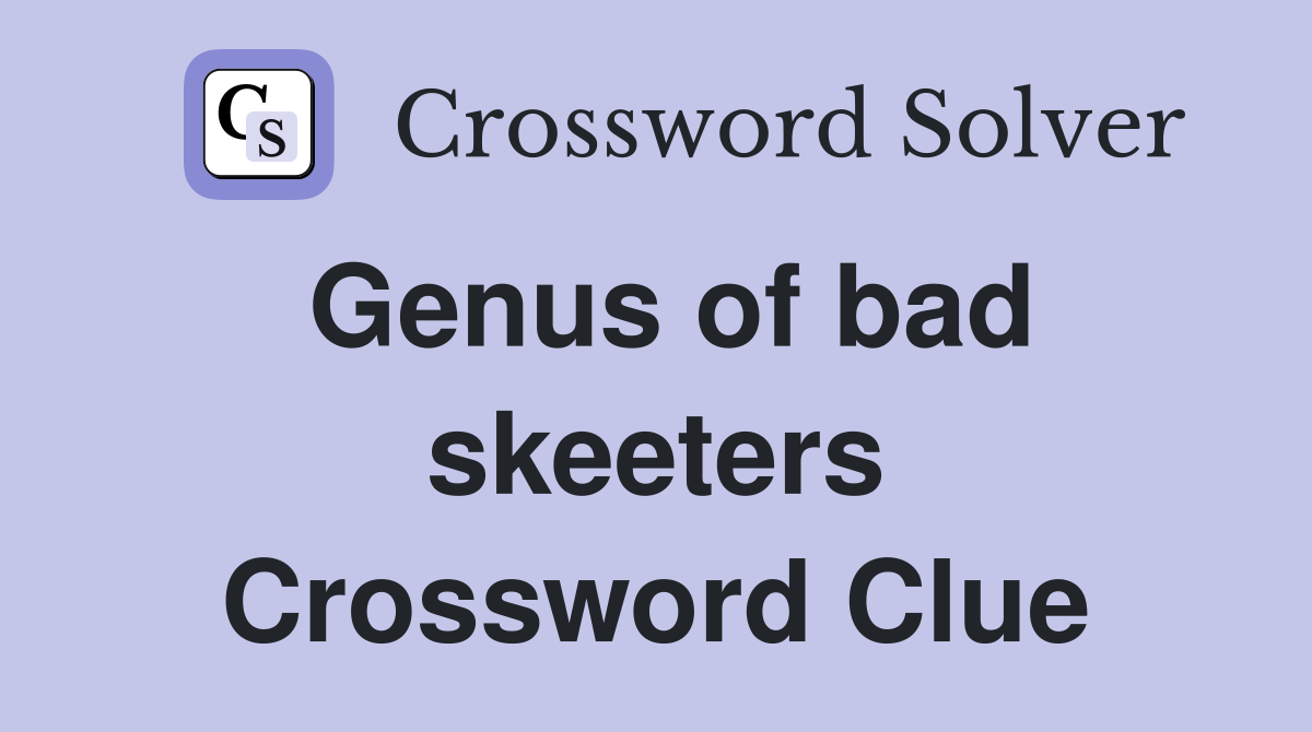 Genus of bad skeeters Crossword Clue