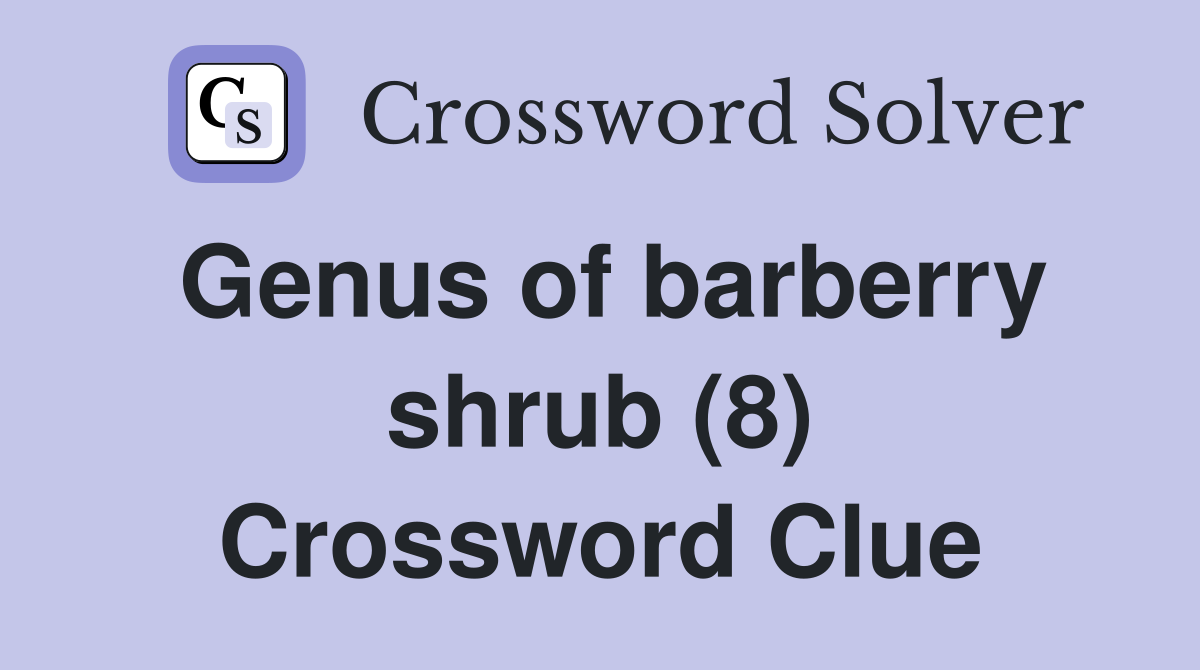 Genus of barberry shrub (8) Crossword Clue