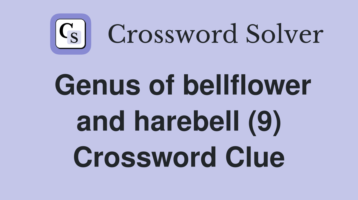 Genus of bellflower and harebell (9) Crossword Clue