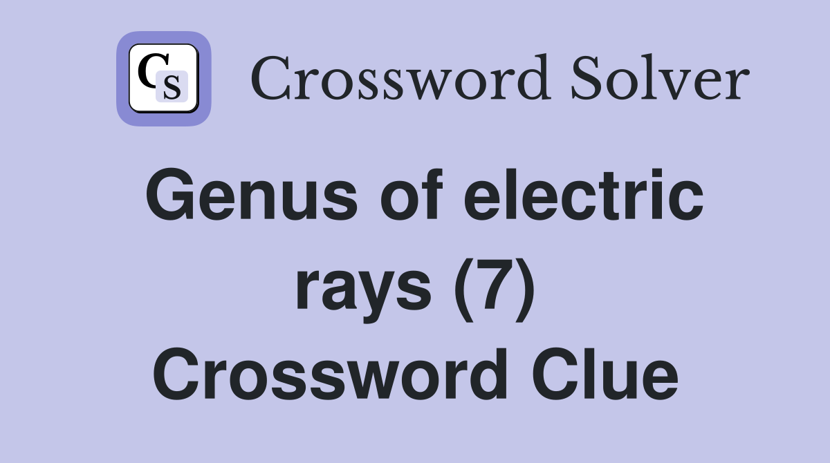 Genus of electric rays (7) Crossword Clue