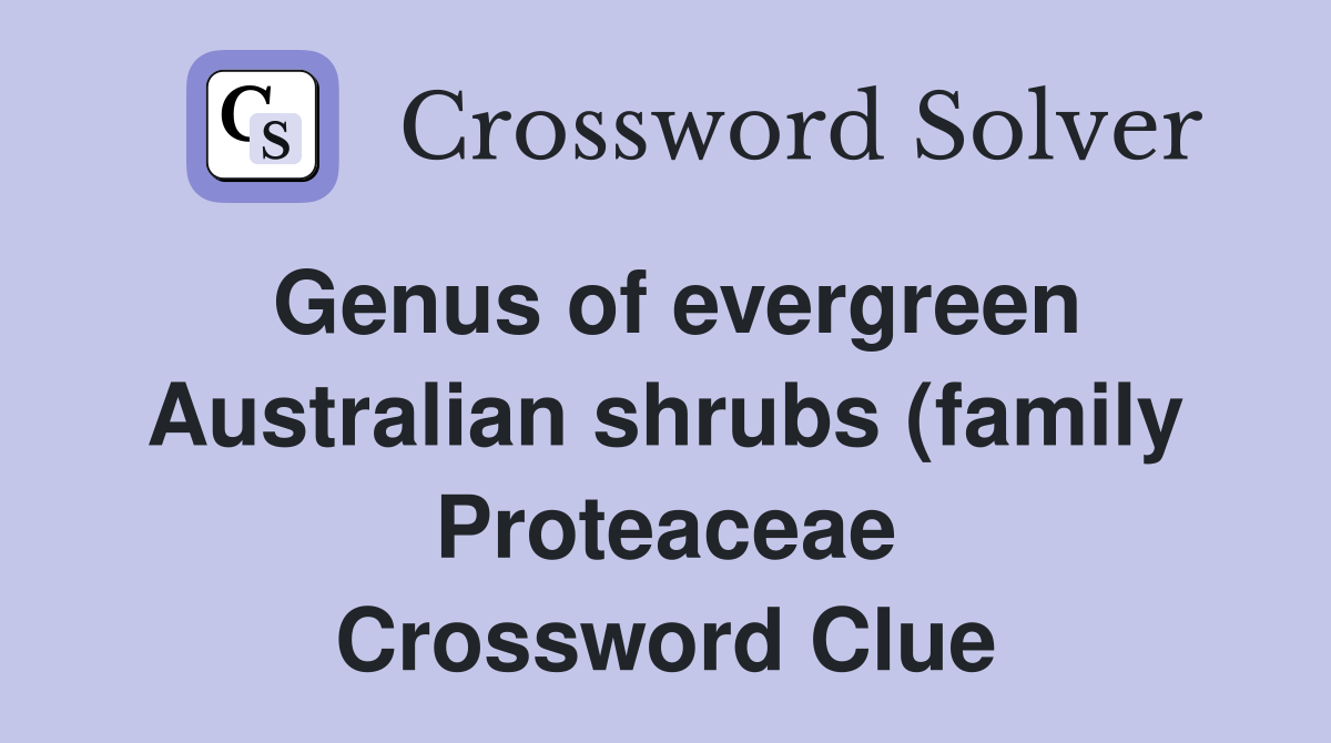 Genus of evergreen Australian shrubs (family Proteaceae) named after Genus of evergreen Australian shrubs (family Proteaceae) named after