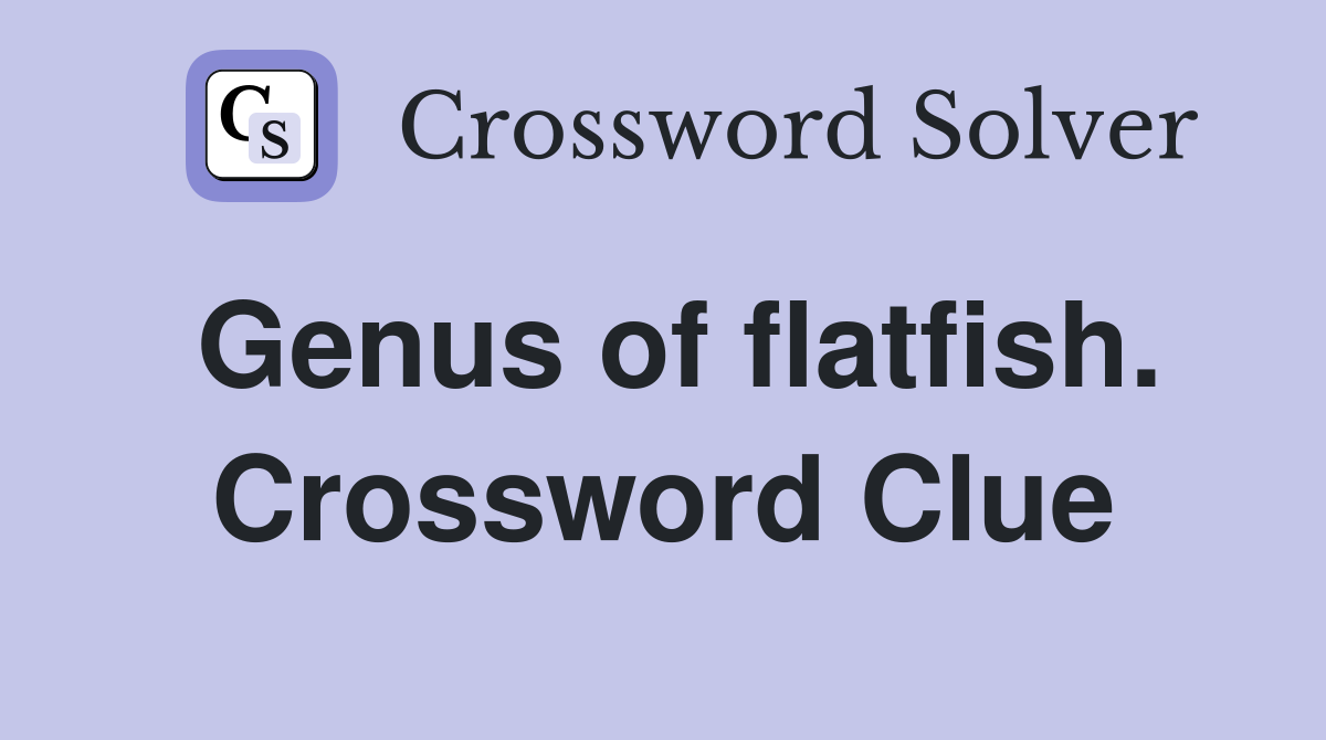 Genus of flatfish. Crossword Clue