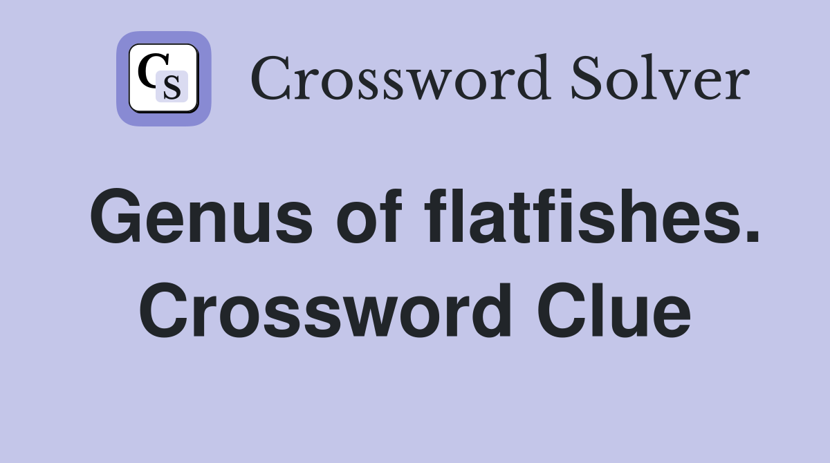 Genus of flatfishes. Crossword Clue