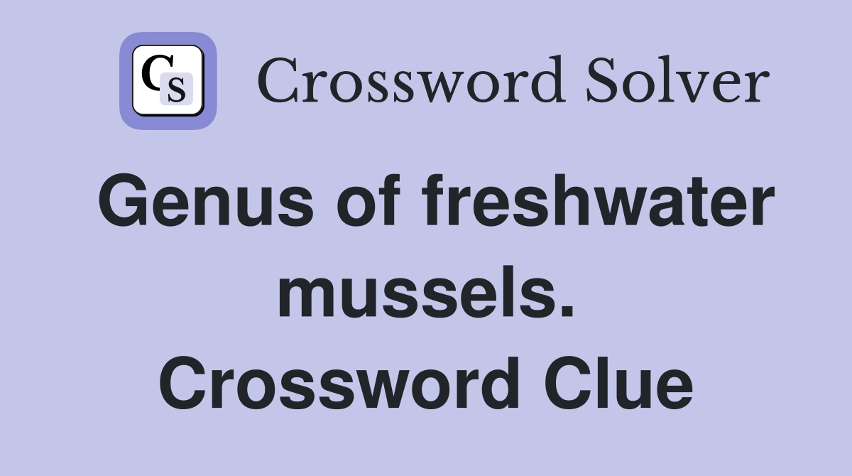 Genus of freshwater mussels. Crossword Clue