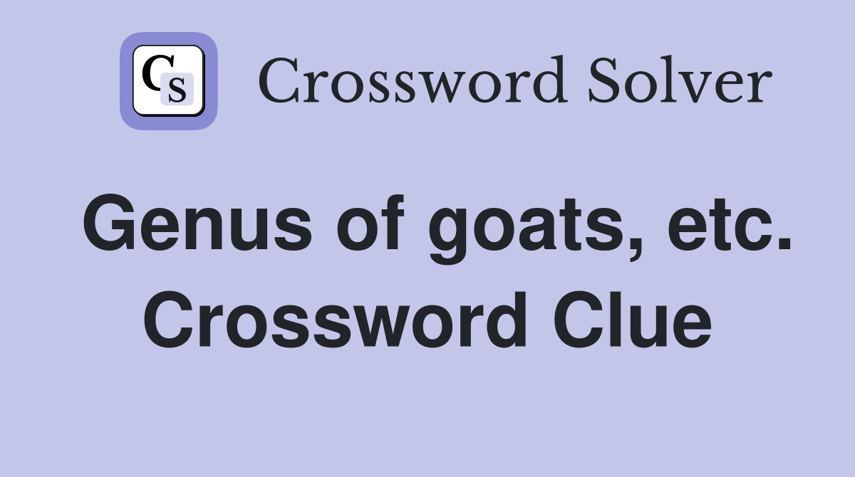 Genus of goats, etc. Crossword Clue
