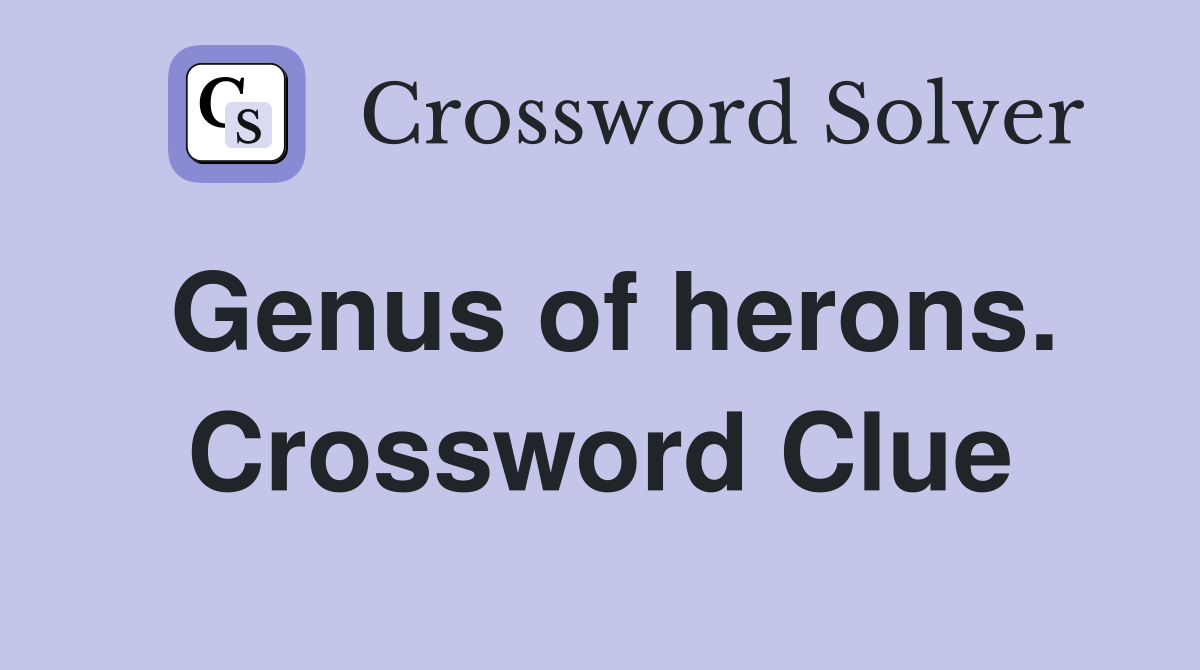 Genus of herons. Crossword Clue