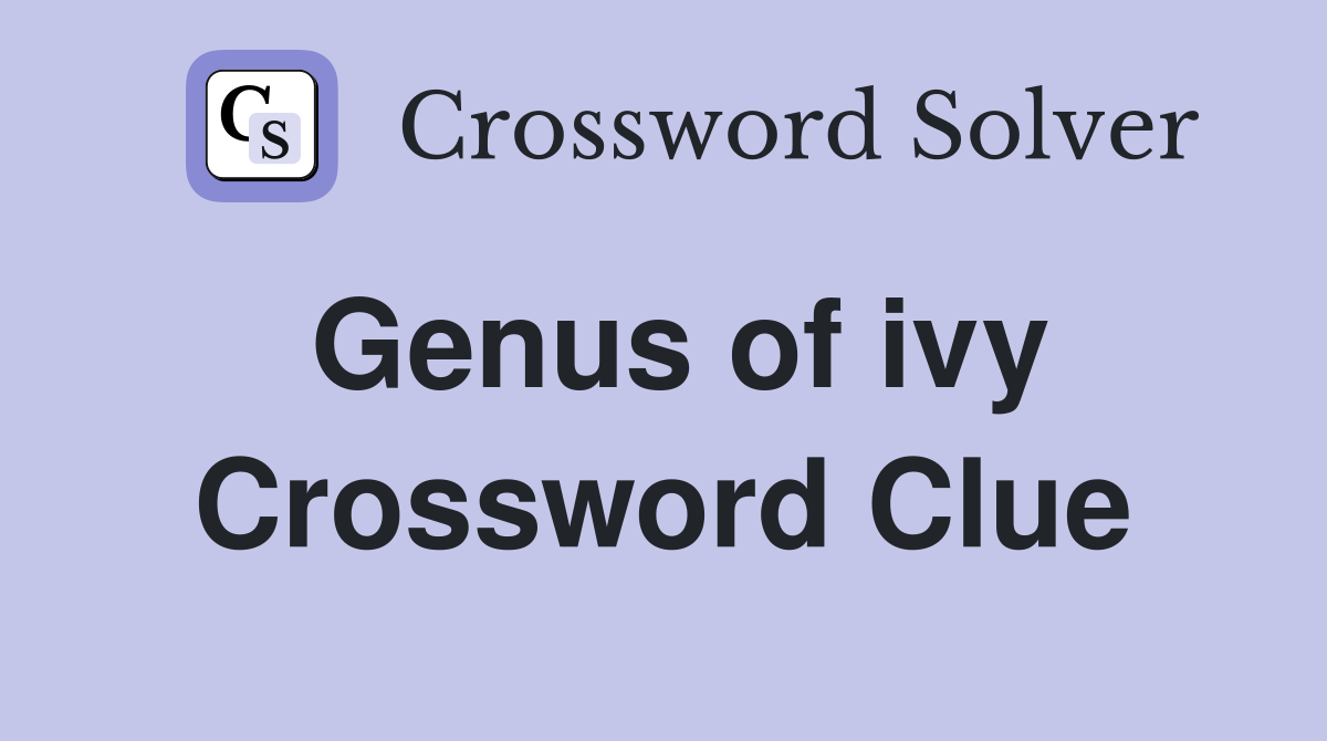 Genus of ivy Crossword Clue