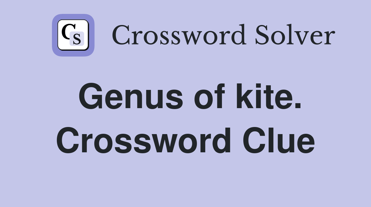 Genus of kite. Crossword Clue