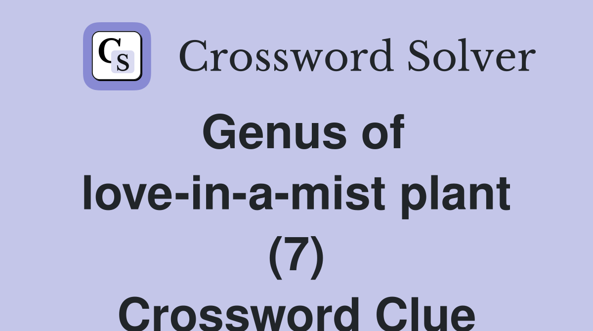 Genus of love-in-a-mist plant (7) Crossword Clue