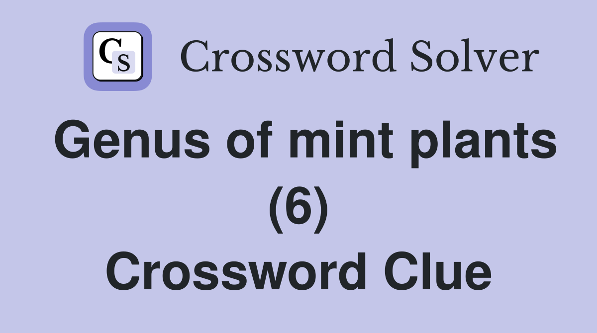 Genus of mint plants (6) Crossword Clue