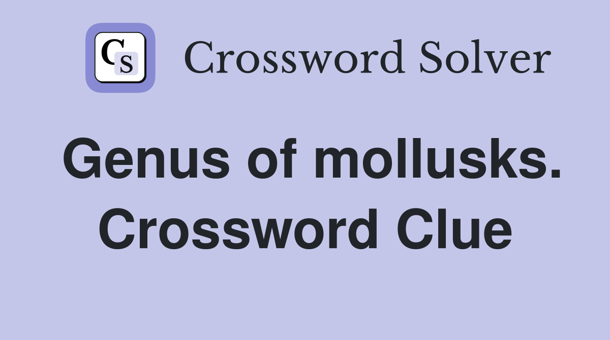 Genus of mollusks. Crossword Clue