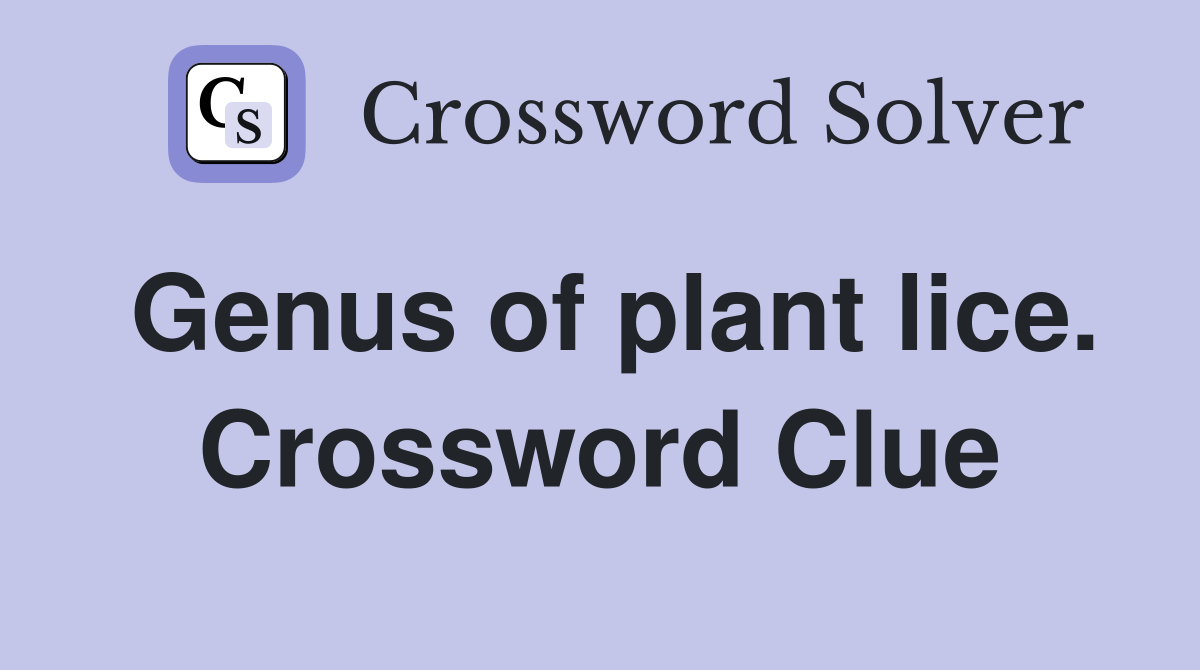 Genus of plant lice. Crossword Clue