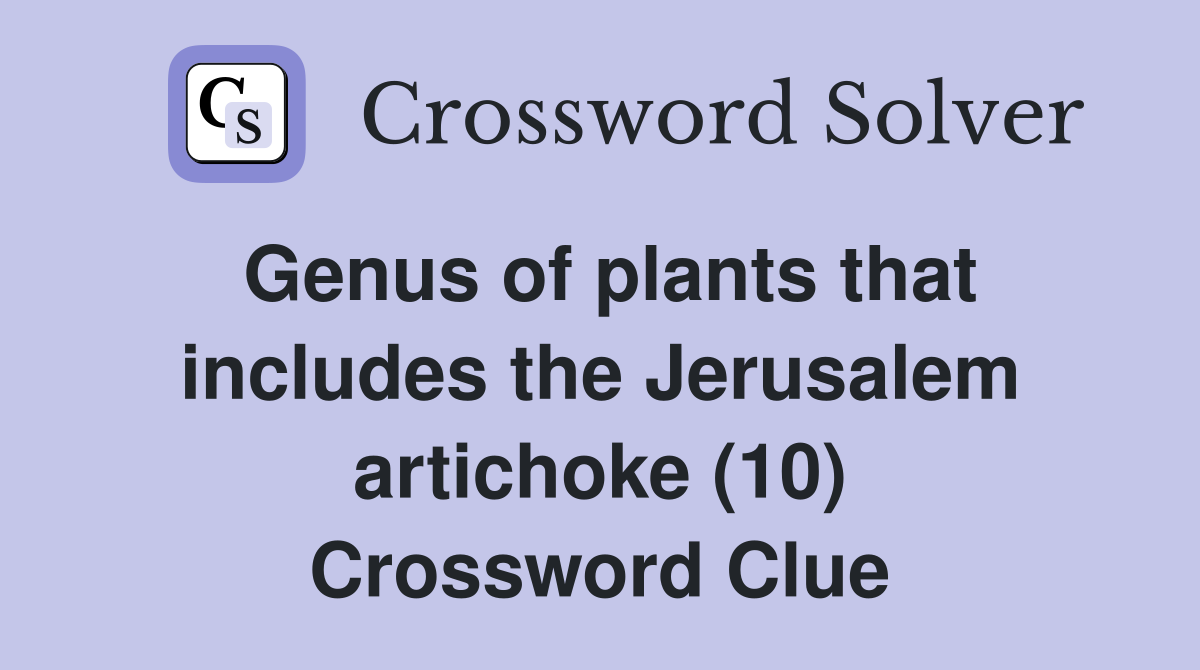 Genus of plants that includes the Jerusalem artichoke (10) Crossword Clue