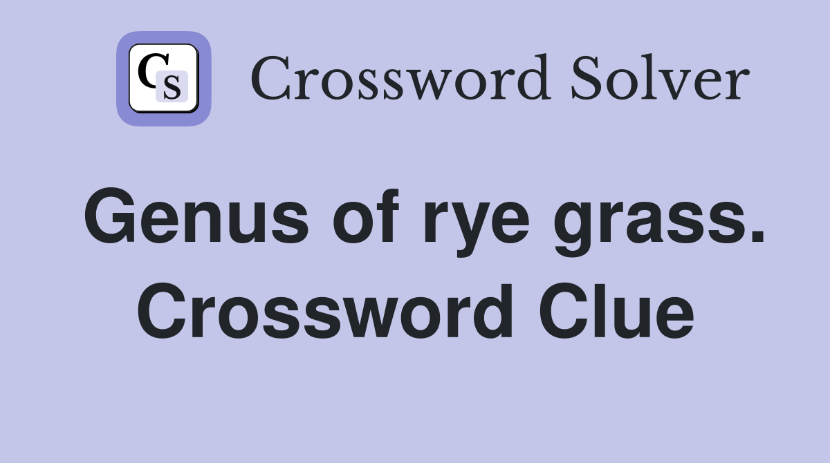 Genus of rye grass. Crossword Clue