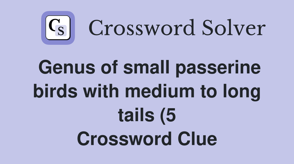 Genus of small passerine birds with medium to long tails (5 Genus of small passerine birds with medium to long tails (5