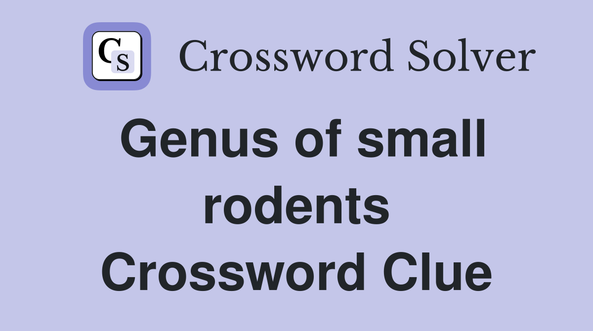 Genus of small rodents Crossword Clue