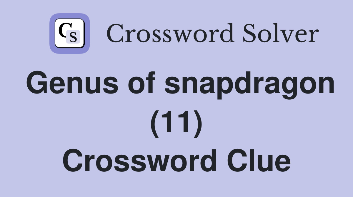 Genus of snapdragon (11) Crossword Clue