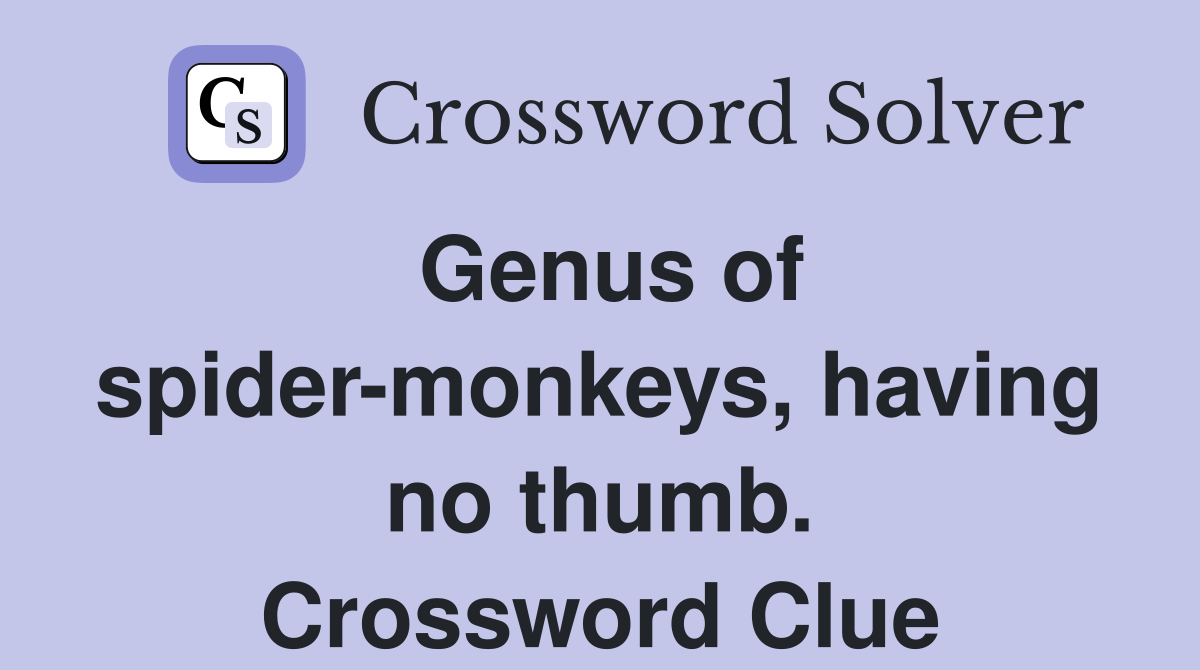 Genus of spider-monkeys, having no thumb. Crossword Clue