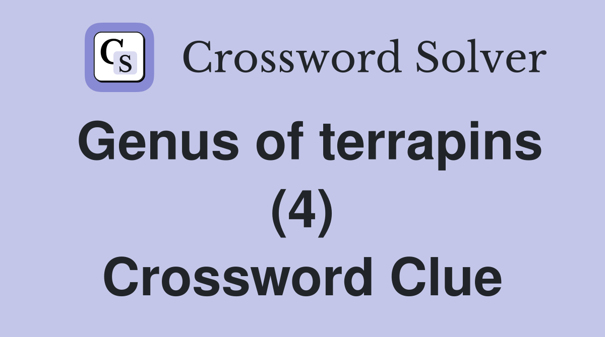 Genus of terrapins (4) Crossword Clue
