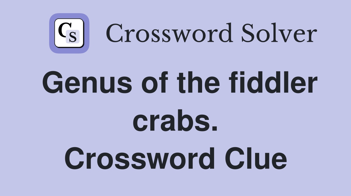 Genus of the fiddler crabs. Crossword Clue