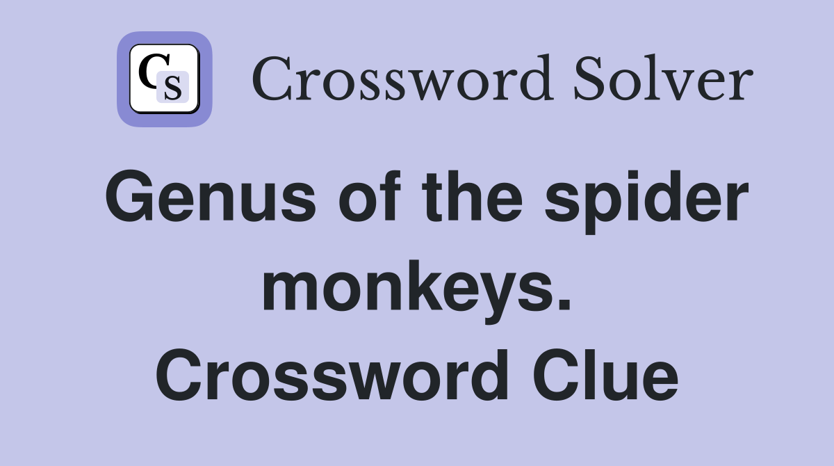 Genus of the spider monkeys. Crossword Clue