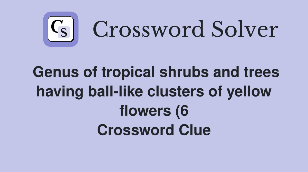 Genus of tropical shrubs and trees having ball like clusters of yellow Genus of tropical shrubs and trees having ball like clusters of yellow