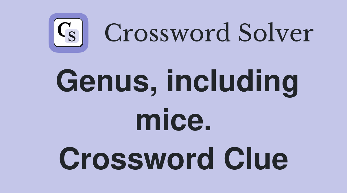 Genus, including mice. Crossword Clue